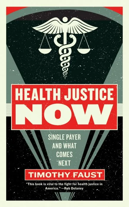 Health Justice Now: Single Payer and What Comes Next