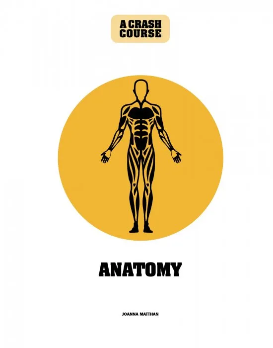 Anatomy: A Crash Course: Become An Instant Expert (Crash Course)
