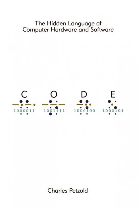 CODE: The Hidden Language of Computer Hardware and Software