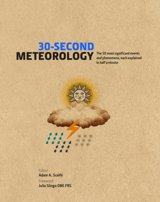 30-Second Meteorology: The 50 most significant events and phenomena, each explained in half a minute (30-Second)