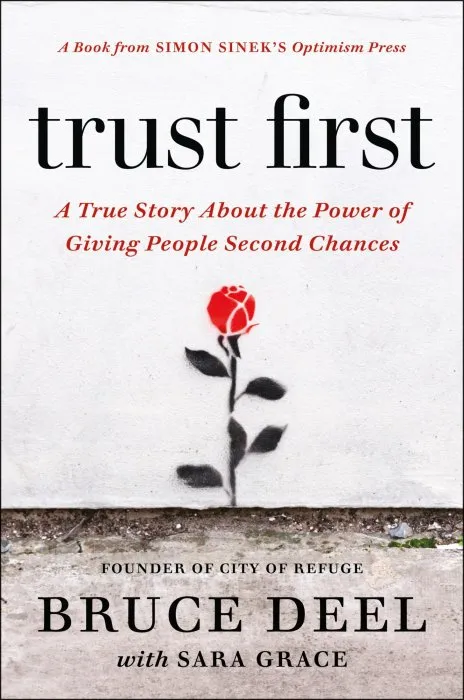 Trust First: A True Story About the Power of Giving People Second Chances