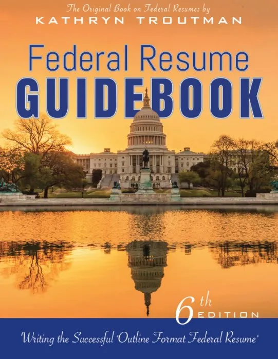 Federal Resume Guidebook: Writing the Successful Outline Format Federal Resume, 6th Edition