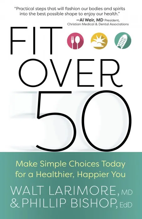 Fit over 50: Make Simple Choices Today for a Healthier, Happier You