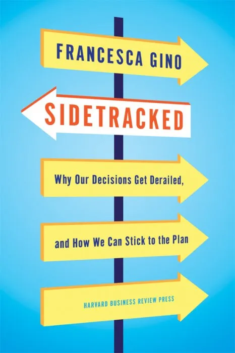Sidetracked: Why Our Decisions Get Derailed, and How We Can Stick to the Plan (NONE)