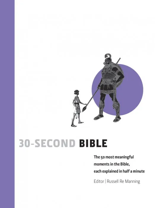 30-Second Bible: The 50 Most Meaningful Moments in the Bible, Each Explained in Half a Minute (30-Second)