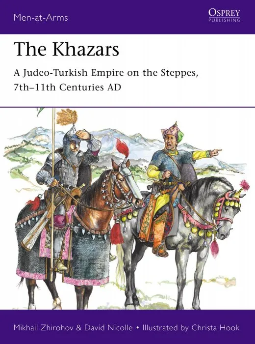 The Khazars: A Judeo-Turkish Empire on the Steppes, 7th-11th Centuries AD, Book 522 (Men-at-Arms)