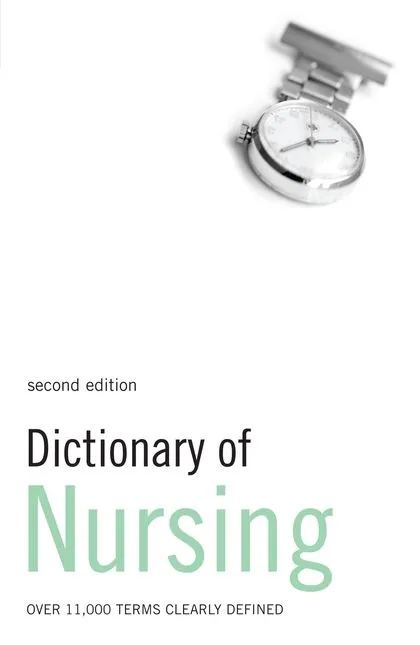 Dictionary of Nursing: Over 11,000 terms clearly defined, 2nd Edition