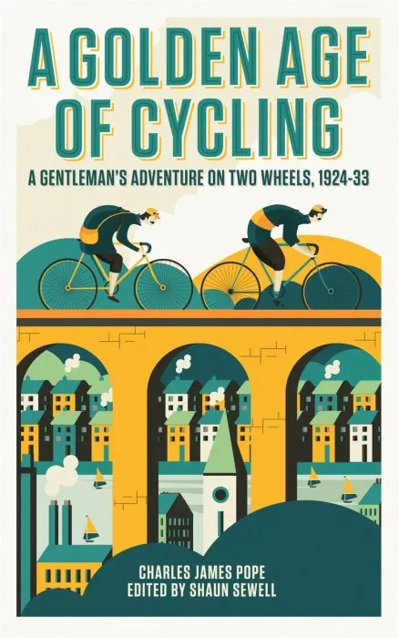 A Golden Age of Cycling: A Gentleman's Adventure on Two Wheels, 1924-1933