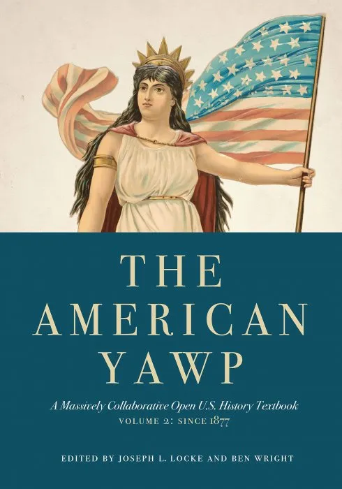 The American Yawp: A Massively Collaborative Open U.S. History Textbook, Volume 2: Since 1877