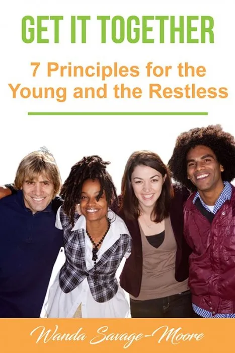 Get It Together: 7 Principles for the Young and the Restless
