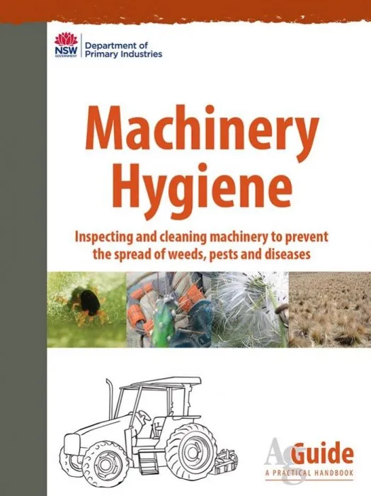 Machinery hygiene: Inspecting and cleaning machinery to prevent the spread of weeds, pests and diseases (AgGuide: A Practical Handbook)