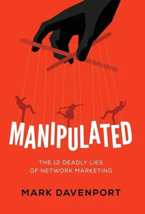 Manipulated: The 12 Deadly Lies of Network Marketing