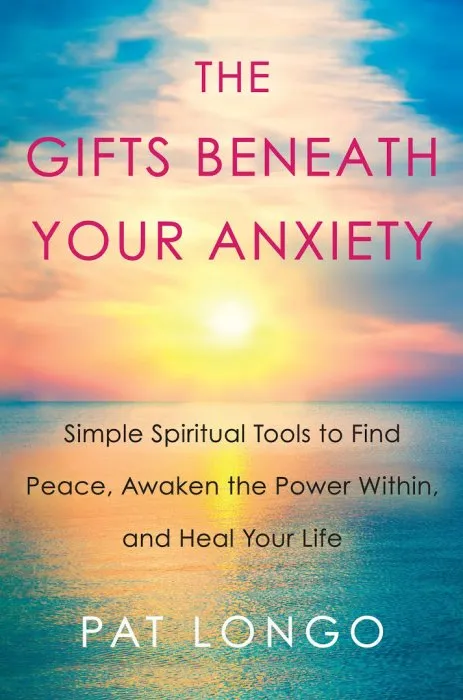 The Gifts Beneath Your Anxiety: Simple Spiritual Tools to Find Peace, Awaken the Power Within, and Heal Your Life