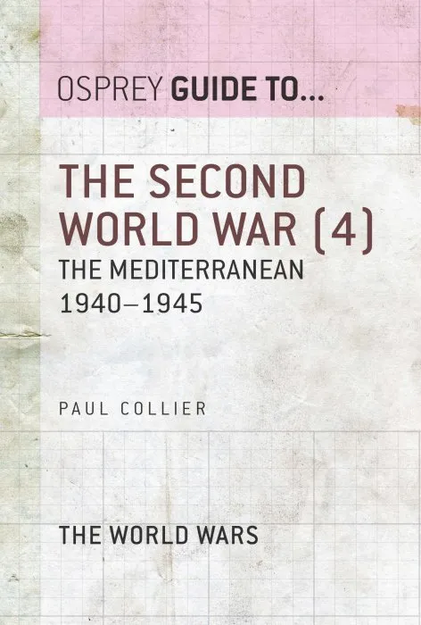 The Second World War, Volume 4: The Mediterranean 1940–1945 (Guide to...)