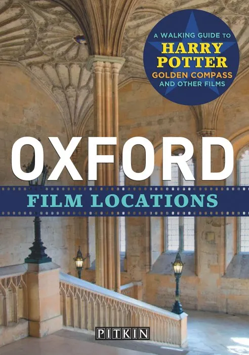 Oxford Film Locations: A Walking Guide to Harry Potter and Others