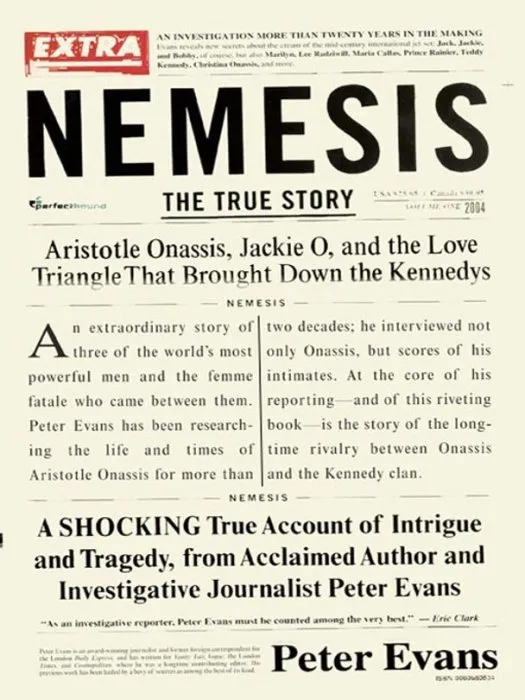 Nemesis: The True Story of Aristotle Onassis, Jackie O, and the Love Triangle That Brought Down the Kennedys