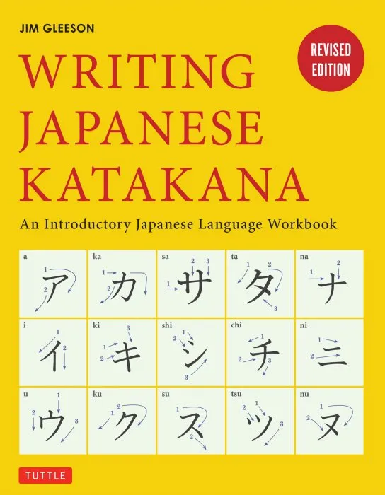 Writing Japanese Katakana: An Introductory Japanese Language Workbook: Learn and Practice The Japanese Alphabet, Revised Edition