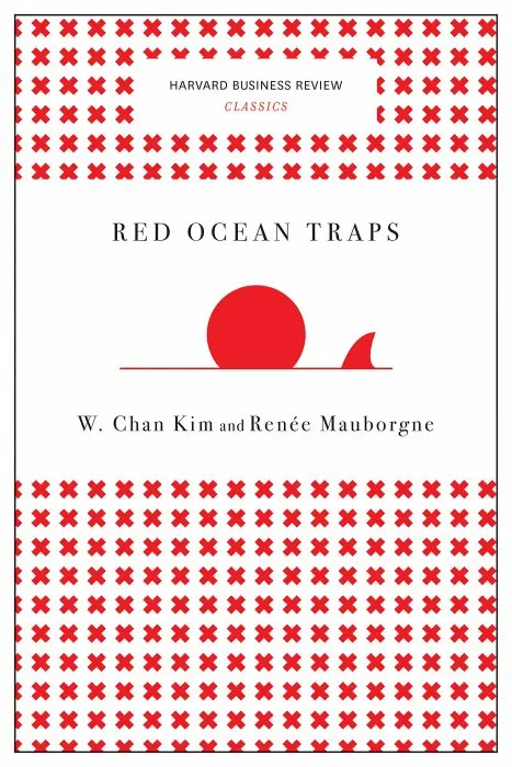 Red Ocean Traps (Harvard Business Review Classics)