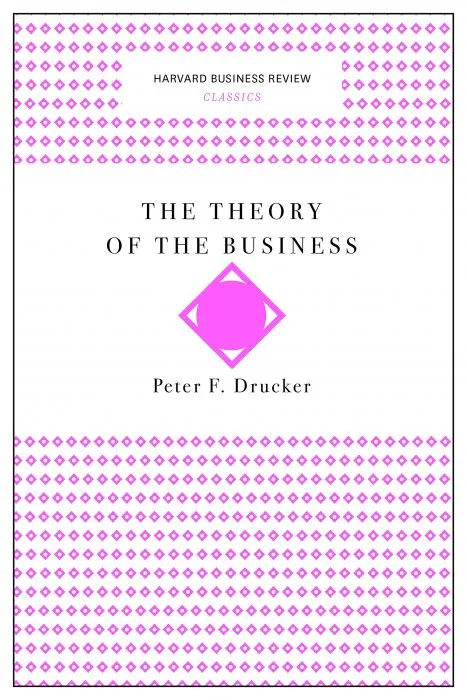 The Theory of the Business (Harvard Business Review Classics)