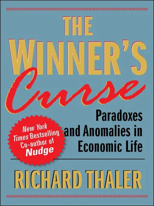 The Winner's Curse: Paradoxes and Anomalies of Economic Life
