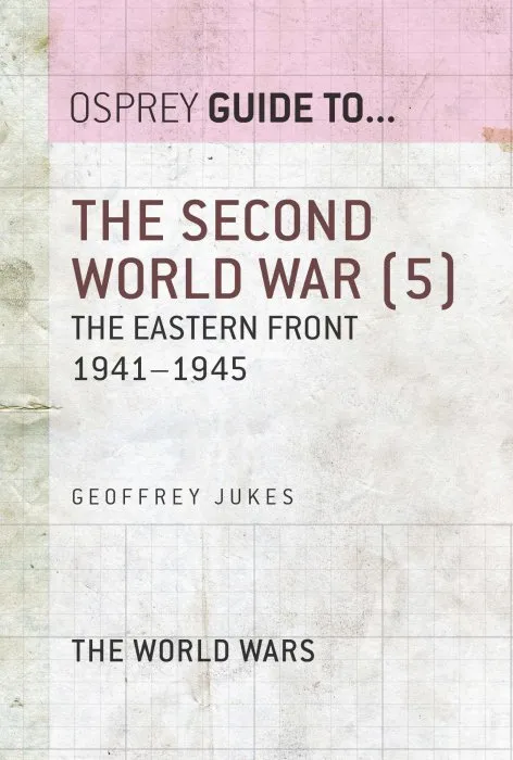 The Second World War, Volume 5: The Eastern Front 1941–1945 (Guide to...)