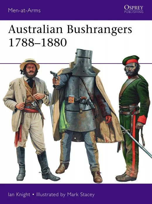 Australian Bushrangers 1788–1880 (Men-at-Arms, Book 525)