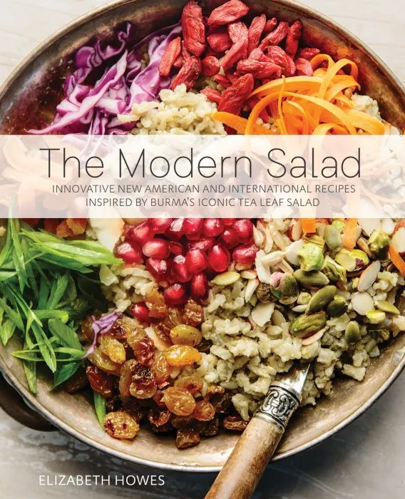 The Modern Salad: Innovative New American and International Recipes Inspired by Burma's Iconic Tea Leaf Salad