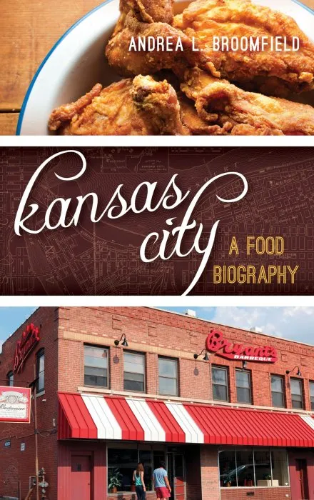 Kansas City: A Food Biography (Big City Food Biographies)