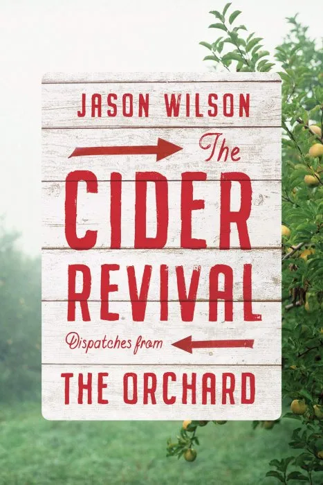 The Cider Revival: Dispatches from the Orchard
