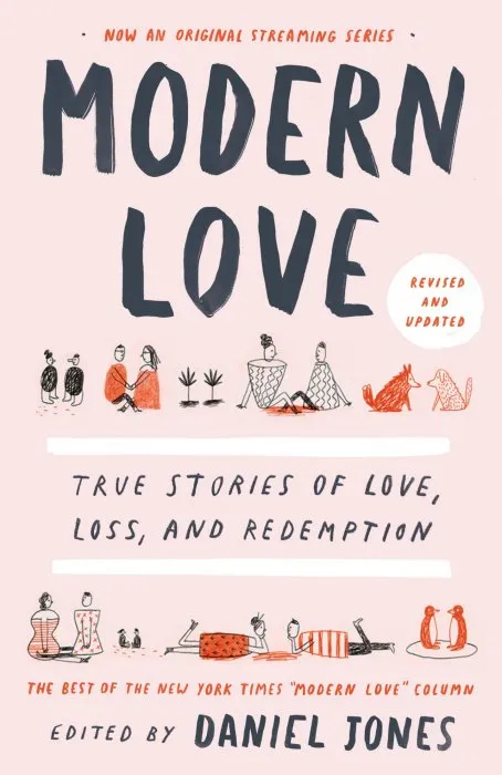 Modern Love: True Stories of Love, Loss, and Redemption, Revised & Updated Edition