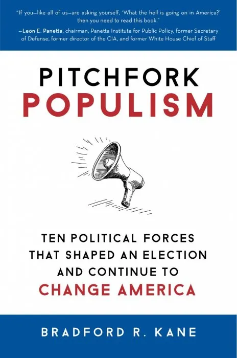 Pitchfork Populism: Ten Political Forces That Shaped an Election and Continue to Change America