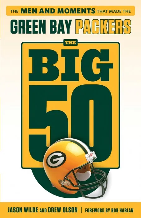 Green Bay Packers: The Men and Moments that Made the Green Bay Packers (The Big 50)