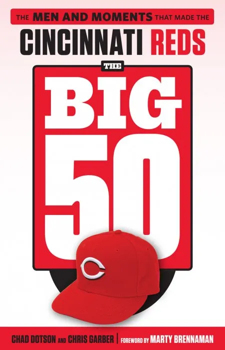 Cincinnati Reds: The Men and Moments that Made the Cincinnati Reds (The Big 50)