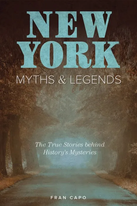 New York Myths and Legends: The True Stories behind History's Mysteries (Myths and Mysteries), 2nd Edition