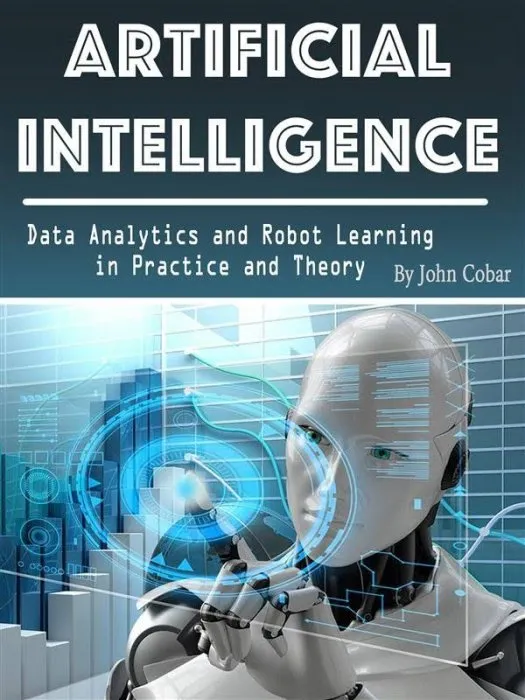 Artificial Intelligence: Data Analytics and Robot Learning in Practice and Theory