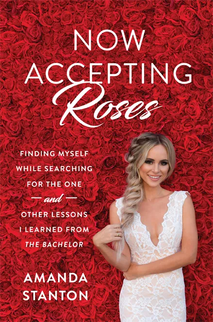 Now Accepting Roses: Finding Myself While Searching for the One . . . and Other Lessons I Learned from 