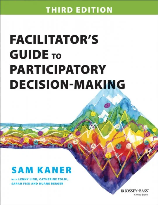 Facilitator's Guide to Participatory Decision-Making, 3rd Edition