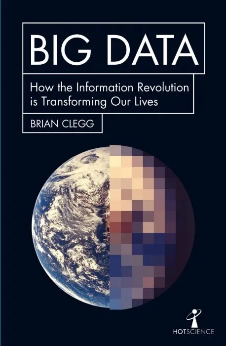 Big dаta: How the Information Revolution Is Transforming Our Lives (Hot Science)