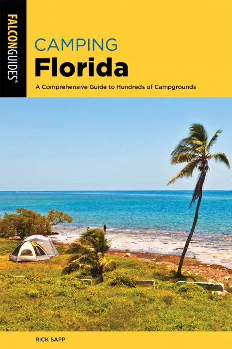 Camping Florida: A Comprehensive Guide To Hundreds Of Campgrounds, 2nd Edition