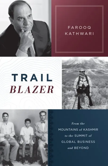 Trailblazer: From the Mountains of Kashmir to the Summit of Global Business and Beyond