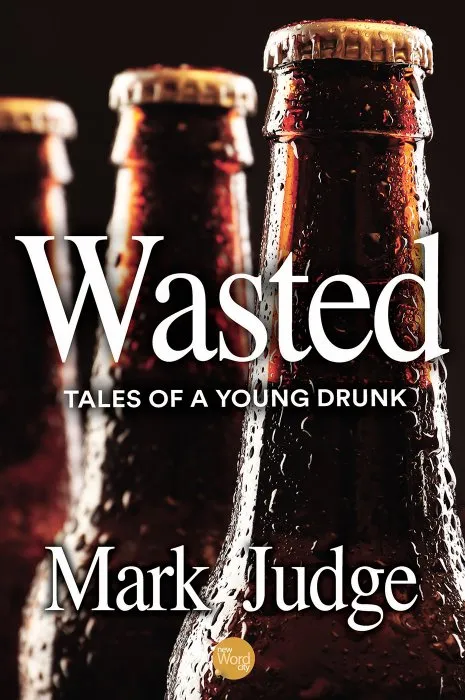 Wasted: Tales of a Young Drunk