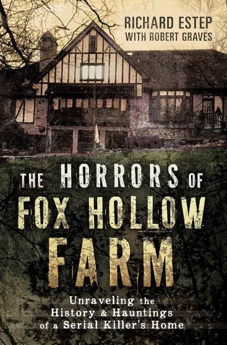 The Horrors of Fox Hollow Farm: Unraveling the History & Hauntings of a Serial Killer's Home