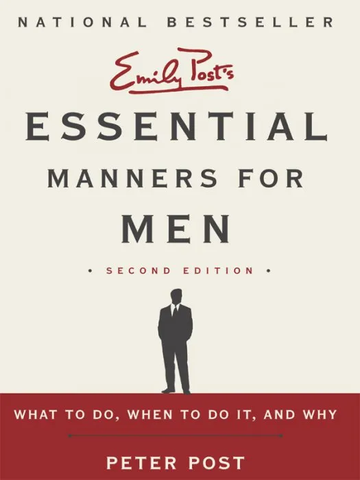 Essential Manners for Men 2nd Edition: What to Do, When to Do It, and Why