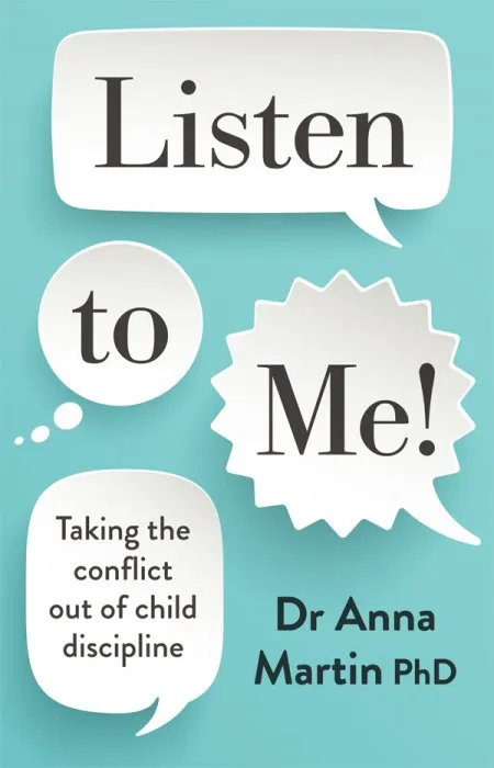 Listen to Me!: Taking the conflict out of child discipline