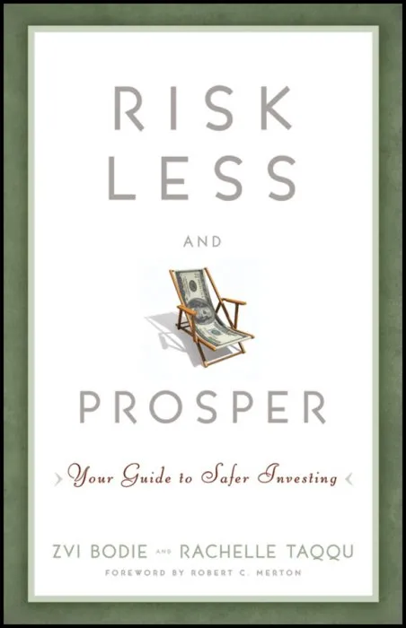 Risk Less and Prosper: Your Guide to Safer Investing