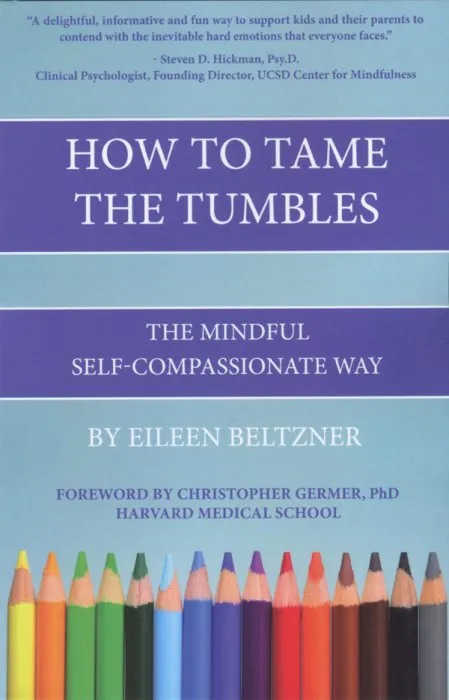 How to Tame the Tumbles: The Mindful Self-Compassionate Way