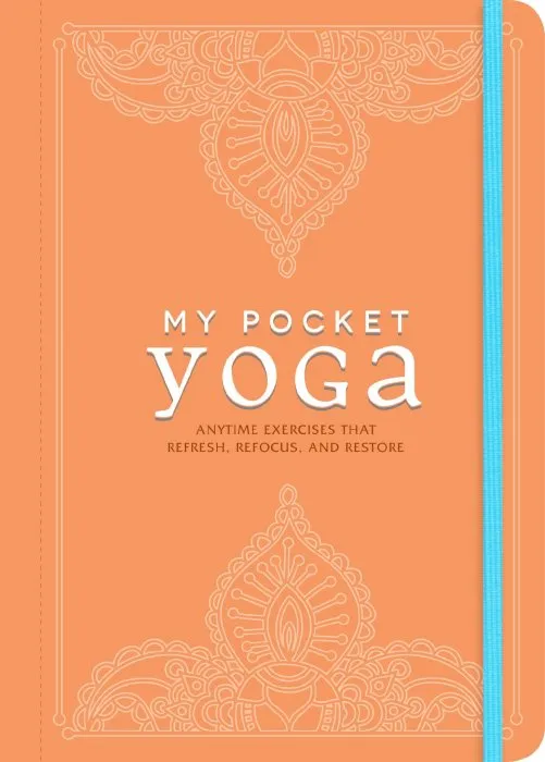 My Pocket Yoga: Anytime Exercises That Refresh, Refocus, and Restore (My Pocket)