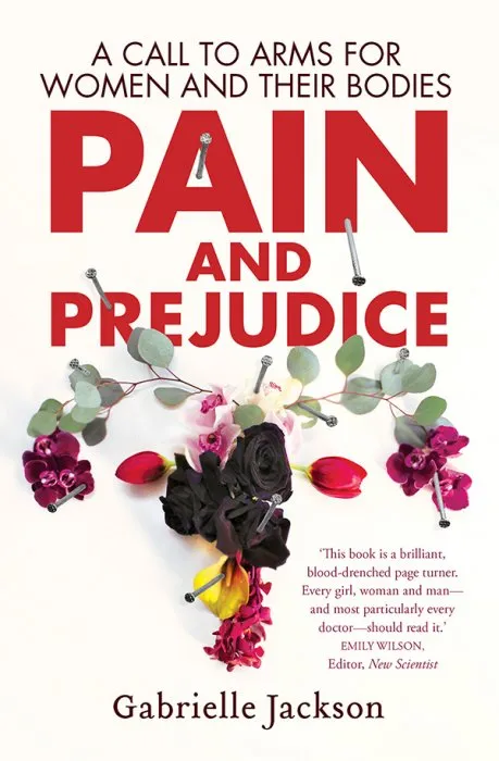 Pain and Prejudice: A Call To Arms For Women And Their Bodies