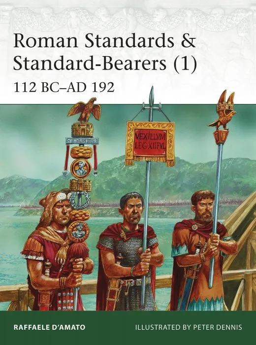 Roman Standards & Standard-Bearers (1): 112 BC–AD 192 (Elite #221)