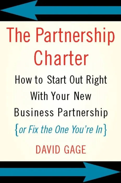 The Partnership Charter: How To Start Out Right With Your New Business Partnership (or Fix The One You're In)